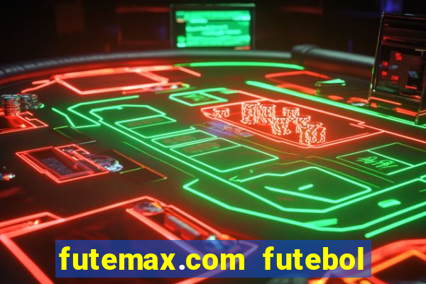 futemax.com futebol ao vivo