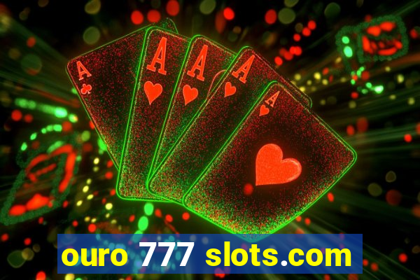 ouro 777 slots.com