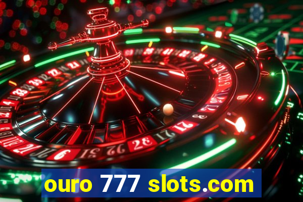 ouro 777 slots.com