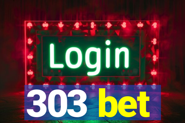 303 bet