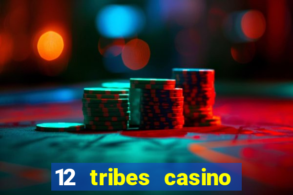 12 tribes casino promo code