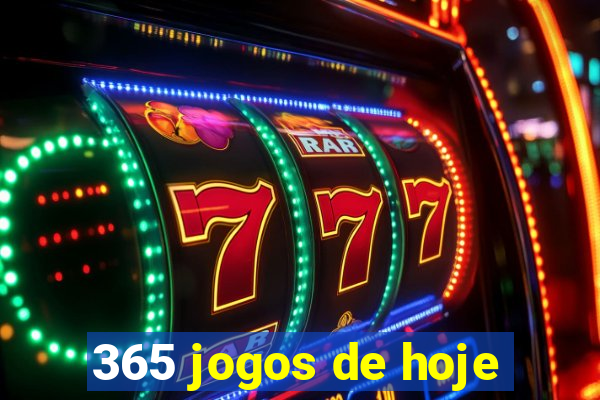 365 jogos de hoje