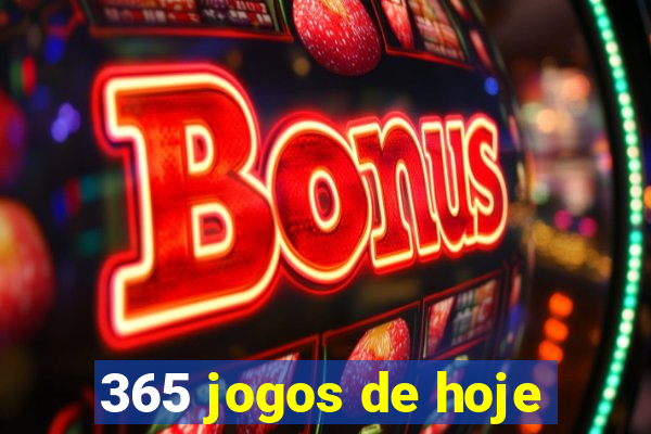 365 jogos de hoje