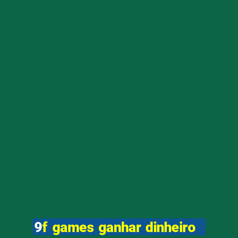 9f games ganhar dinheiro