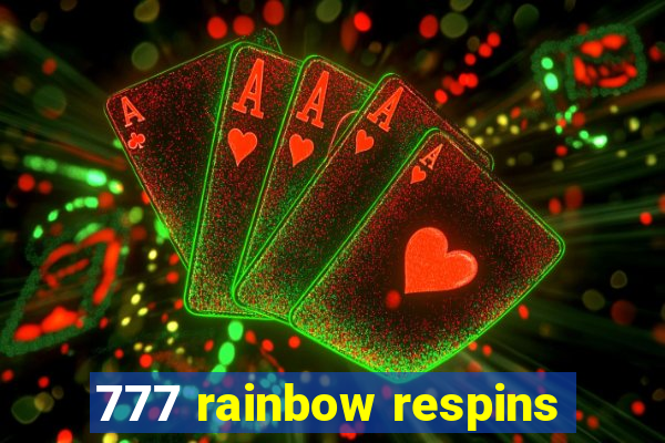 777 rainbow respins