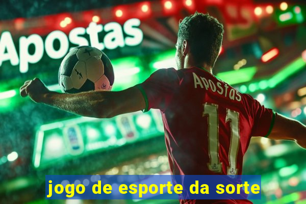 jogo de esporte da sorte