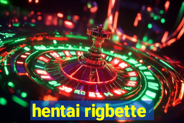 hentai rigbette