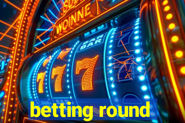 betting round