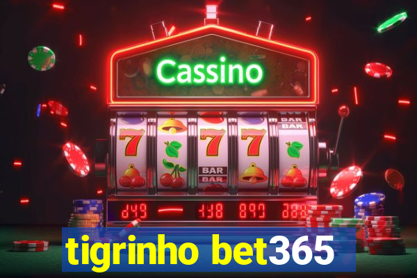 tigrinho bet365