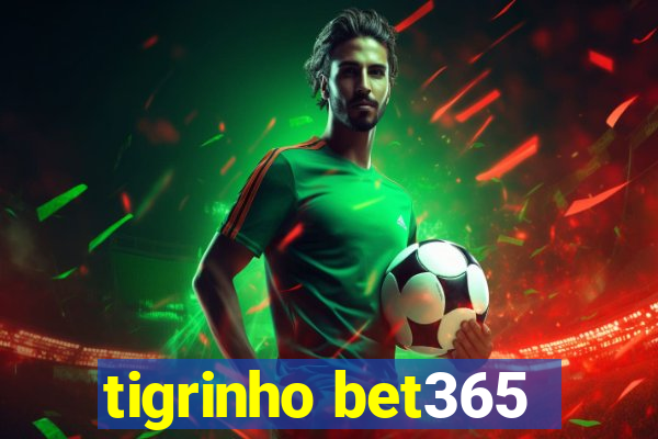 tigrinho bet365