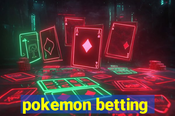 pokemon betting