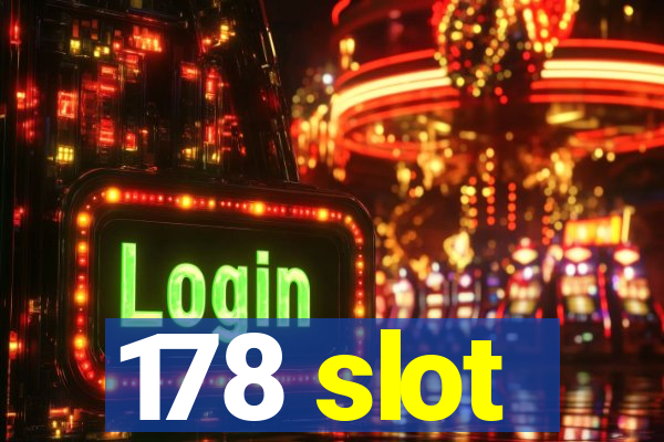 178 slot