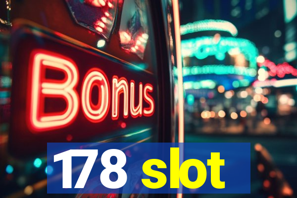 178 slot