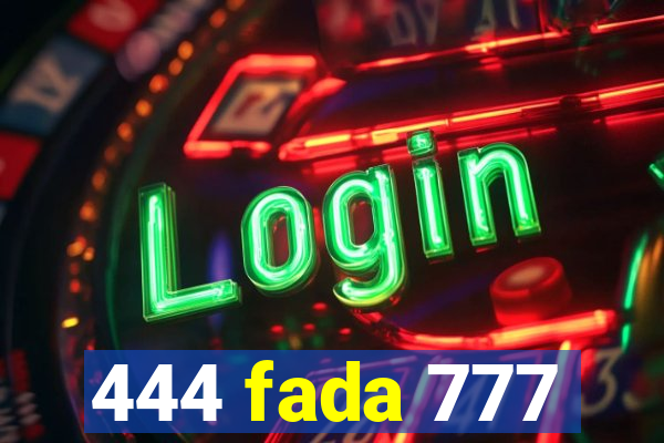 444 fada 777