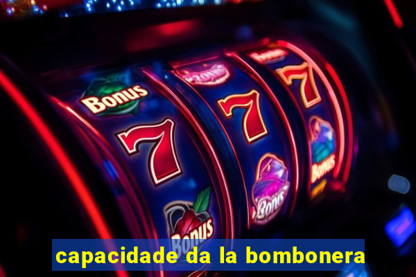 capacidade da la bombonera