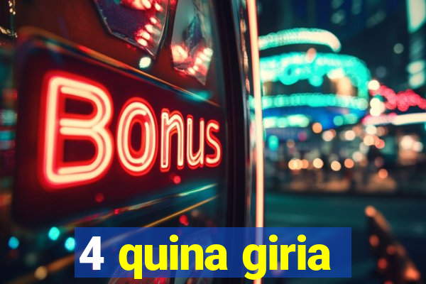 4 quina giria