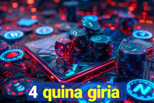 4 quina giria