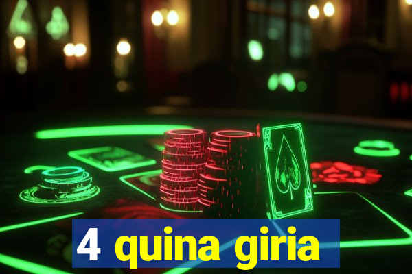 4 quina giria