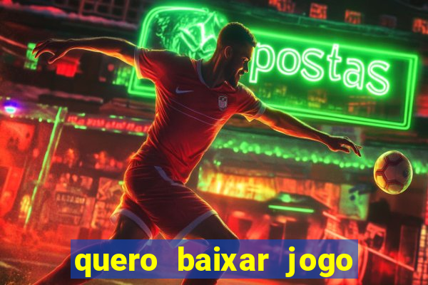 quero baixar jogo do tigrinho