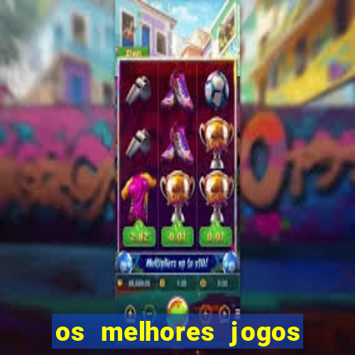 os melhores jogos de apostas