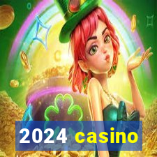 2024 casino