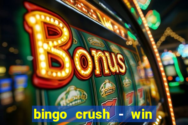 bingo crush - win real money 17+