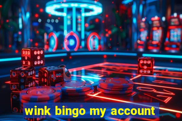 wink bingo my account