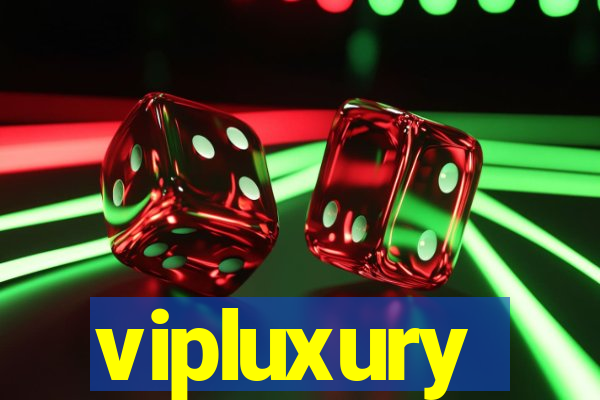 vipluxury