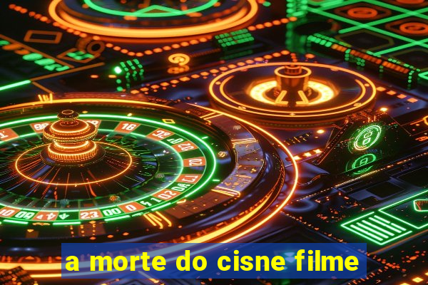 a morte do cisne filme