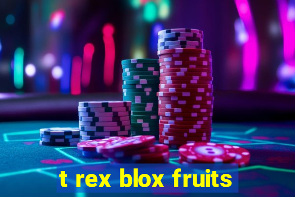 t rex blox fruits