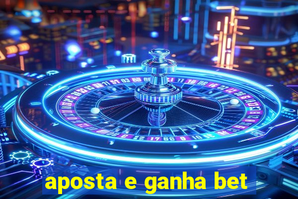 aposta e ganha bet