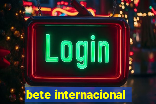 bete internacional