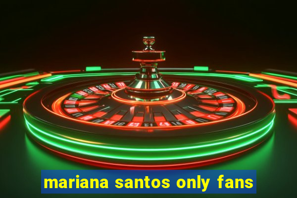 mariana santos only fans