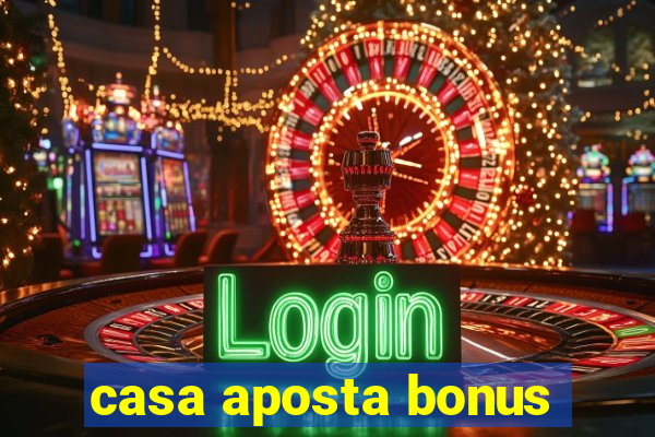 casa aposta bonus