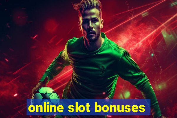 online slot bonuses