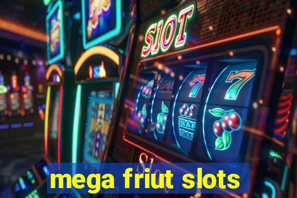 mega friut slots