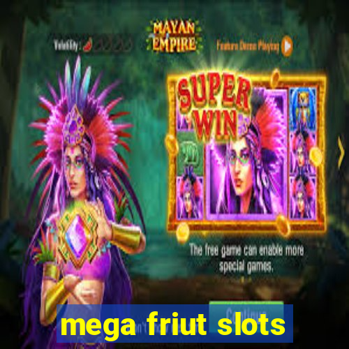 mega friut slots