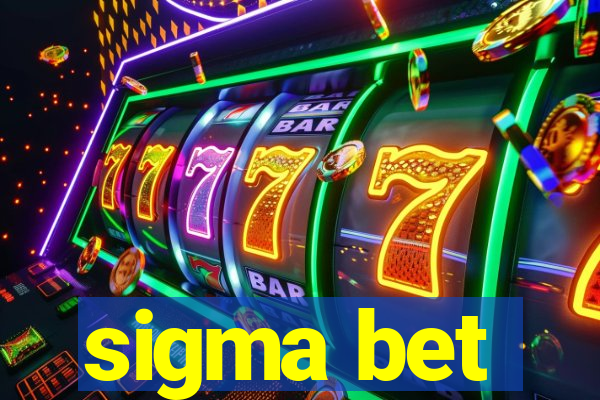 sigma bet