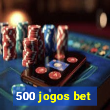 500 jogos bet