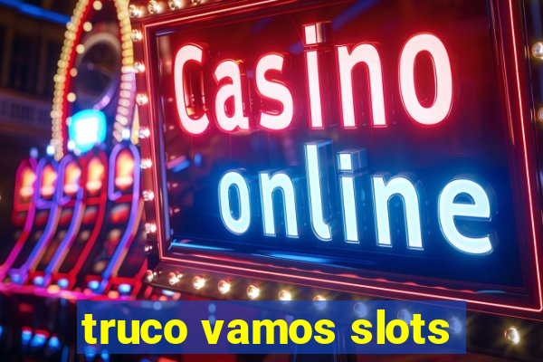 truco vamos slots