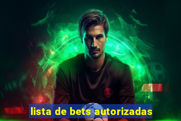 lista de bets autorizadas