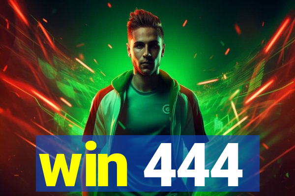 win 444