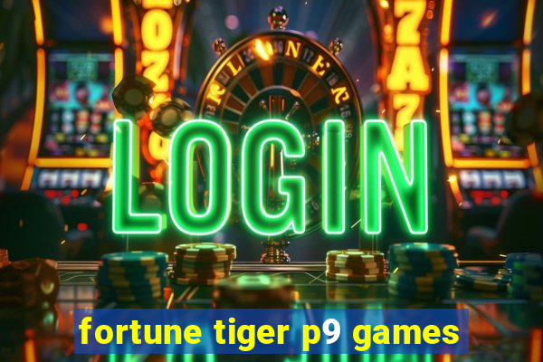 fortune tiger p9 games