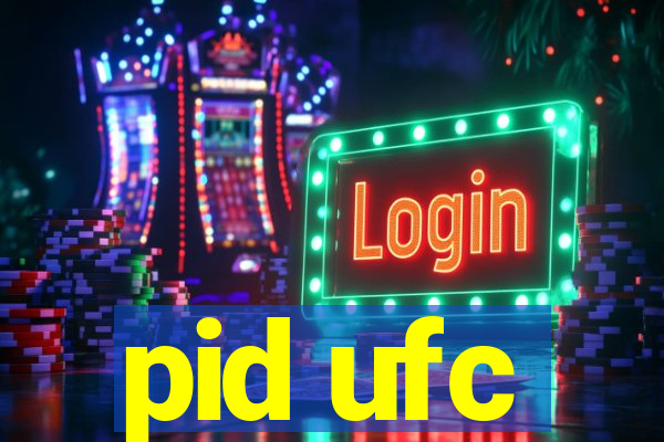 pid ufc