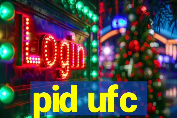 pid ufc