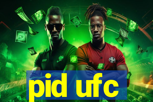 pid ufc