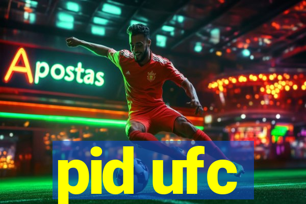 pid ufc