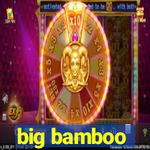 big bamboo