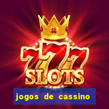 jogos de cassino que dao dinheiro