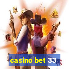 casino bet 33